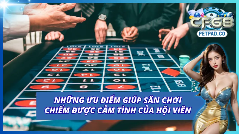 Các ưu điểm nổi trội mà casino online CF68 sở hữu