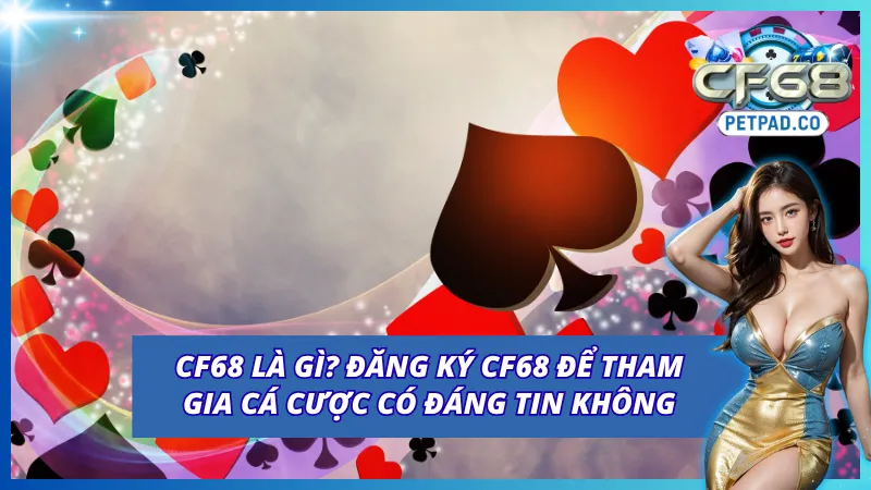 Đăng Ký CF68 - Hướng Dẫn Tạo Tài Khoản CF68 Cực Nhanh Chóng 2 Cổng game CF68 - Giới thiệu sơ lược