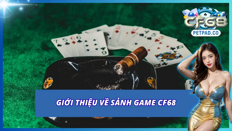 Giới thiệu sảnh game CF68